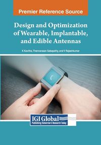 Produktbild: Design and Optimization of Wearable, Implantable, and Edible Antennas