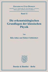 Bild vom Artikel Die erkenntnislogischen Grundlagen der klassischen Physik. vom Autor Belá Juhos