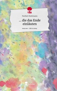 Produktbild: ... die das Ende einl&auml;uten. Life is a Story - story.one
