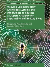 Produktbild: Weaving Complementary Knowledge Systems and Mindfulness to Educate a Literate Citizenry for Sustainable and Healthy Lives