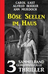 Produktbild: B&ouml;se Seelen im Haus: 3 Geheimnisvolle Thriller
