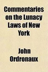Produktbild: Commentaries on the Lunacy Laws of New York
