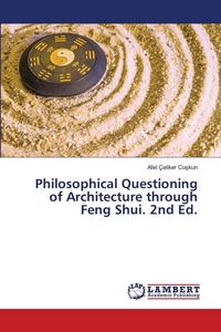 Produktbild: Philosophical Questioning of Architecture through Feng Shui. 2nd Ed.