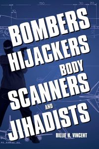 Produktbild: Bombers, Hijackers, Body Scanners, and Jihadists