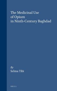 Produktbild: The Medicinal Use of Opium in Ninth-Century Baghdad