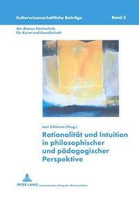 Bild vom Artikel Rationalität und Intuition in philosophischer und pädagogischer Perspektive vom Autor Jost Schieren