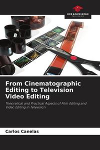 Produktbild: From Cinematographic Editing to Television Video Editing