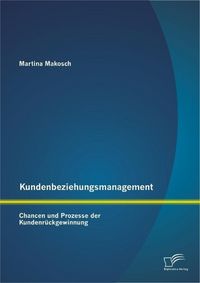 Produktbild: Kundenbeziehungsmanagement: Chancen und Prozesse der Kundenr&uuml;ckgewinnung
