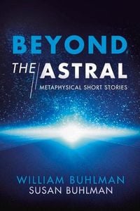 Bild vom Artikel Beyond the Astral: Metaphysical Short Stories Volume 1 vom Autor William Buhlman