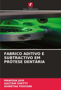 Produktbild: Fabrico Aditivo E Subtractivo Em Pr&oacute;tese Dent&aacute;ria