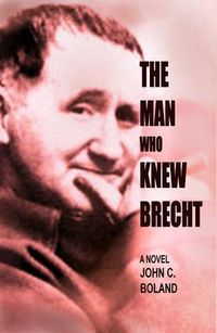 Bild vom Artikel The Man Who Knew Brecht vom Autor John Boland