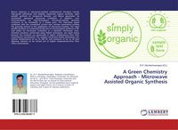 Produktbild: A Green Chemistry Approach - Microwave Assisted Organic Synthesis