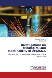 Produktbild: Investigations on tribological and machinability of AHMMC'S