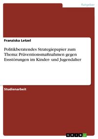 Produktbild: Politikberatendes Strategiepapier zum Thema: Pr&auml;ventionsma&szlig;nahmen gegen Essst&ouml;rungen im Kinder- und Jugendalter