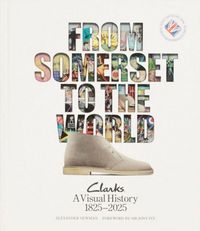 Produktbild: From Somerset to the World: Clarks A Visual History 1825-2025