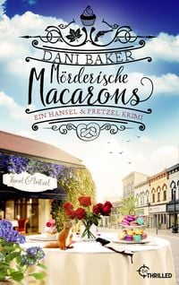 Produktbild: M&ouml;rderische Macarons. Ein Hansel & Pretzel Krimi