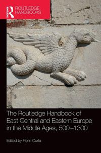 Produktbild: The Routledge Handbook of East Central and Eastern Europe in the Middle Ages, 500-1300