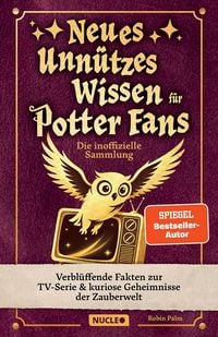 Produktbild: Neues unn&uuml;tzes Wissen f&uuml;r Potter-Fans &ndash; Die inoffizielle Sammlung