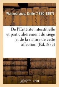 Produktbild: De l'Ent&eacute;rite Interstitielle, Ent&eacute;rite Pseudo-Membraneuse, Et Particuli&egrave;rement Du Si&egrave;ge