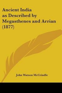 Produktbild: Ancient India as Described by Megasthenes and Arrian (1877)