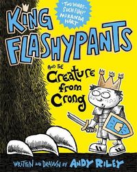 Produktbild: Riley, A: King Flashypants and the Creature From Crong