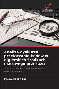 Produktbild: Analiza dyskursu prze&iquest;&iquest;czania kod&oacute;w w algierskich &iquest;rodkach masowego przekazu