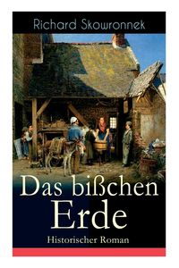 Produktbild: Das bi&szlig;chen Erde (Historischer Roman)