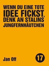 Produktbild: Wenn du eine tote Idee fickst, denk an Stalins Jungfernh&auml;utchen