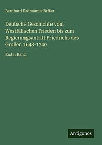 Produktbild: Deutsche Geschichte vom Westf&auml;lischen Frieden bis zum Regierungsantritt Friedrichs des Gro&szlig;en 1648-1740
