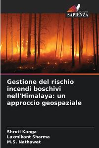 Produktbild: Gestione del rischio incendi boschivi nell'Himalaya: un approccio geospaziale