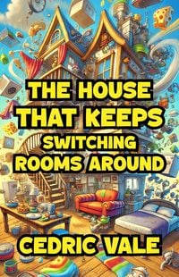 Produktbild: The House That Keeps Switching Rooms Around