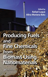 Produktbild: Producing Fuels and Fine Chemicals from Biomass Using Nanomaterials