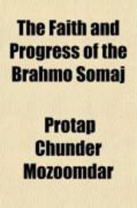 Produktbild: The Faith and Progress of the Brahmo Somaj