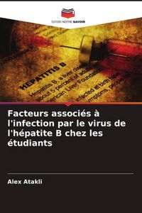 Produktbild: Facteurs associ&eacute;s &agrave; l'infection par le virus de l'h&eacute;patite B chez les &eacute;tudiants