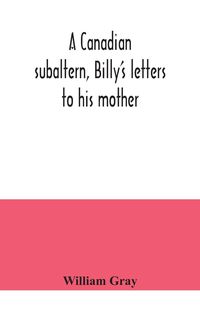 Produktbild: A Canadian subaltern, Billy's letters to his mother