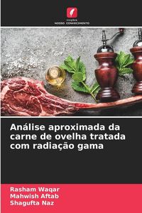 Produktbild: An&aacute;lise aproximada da carne de ovelha tratada com radia&ccedil;&atilde;o gama