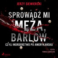 Produktbild: Sprowadź mi męża, Barlow, czyli morderstwo po amerykańsku