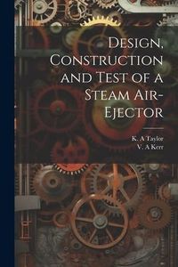 Produktbild: Design, Construction and Test of a Steam Air-ejector
