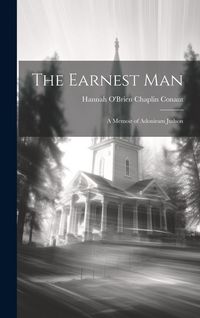 Produktbild: The Earnest Man: A Memoir of Adoniram Judson