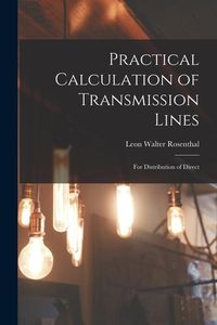 Produktbild: Practical Calculation of Transmission Lines: For Distribution of Direct