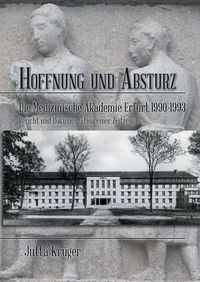 Produktbild: Hoffnung und Absturz. Die Medizinische Akademie Erfurt 1990-1993.