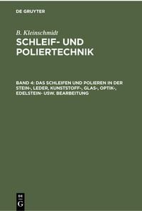 Produktbild: Das Schleifen und Polieren in der Stein-, Leder, Kunststoff-, Glas-, Optik-, Edelstein- usw. Bearbeitung
