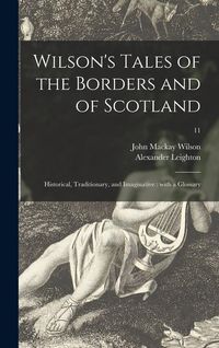 Produktbild: Wilson's Tales of the Borders and of Scotland: Historical, Traditionary, and Imaginative: With a Glossary; 11