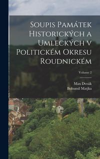 Produktbild: Soupis pam&aacute;tek historick&yacute;ch a umleck&yacute;ch v politick&eacute;m okresu Roudnick&eacute;m; Volume 2