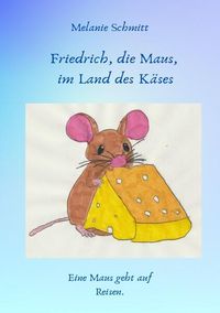 Produktbild: Friedrich, die Maus, im Land des K&auml;ses