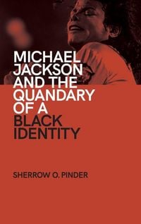 Produktbild: Michael Jackson and the Quandary of a Black Identity