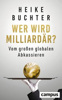 Bild vom Artikel Wer wird Milliardär? vom Autor Heike Buchter