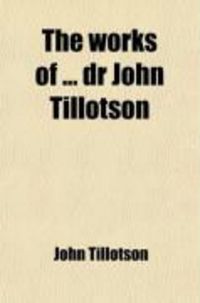 Produktbild: The Works of ... Dr John Tillotson
