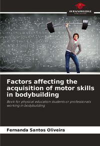 Produktbild: Factors affecting the acquisition of motor skills in bodybuilding