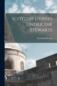Produktbild: Scottish Gypsies Under the Stewarts
